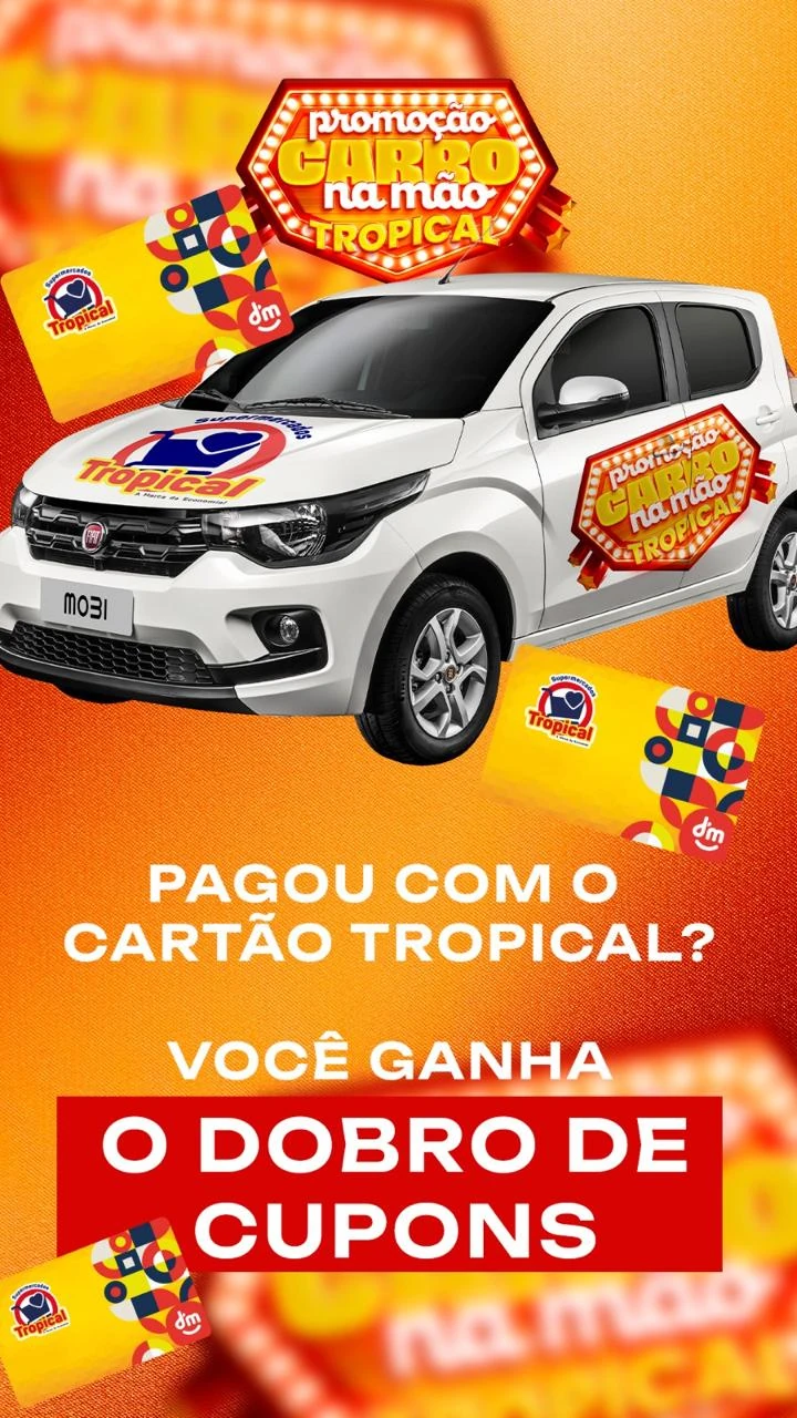 Arte oficial: pagando com o Cartão Tropical você ganha o dobro de cupons na promoção Carro na Mão